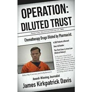 Operation: Diluted Trust, Paperback - James Kirkpatrick Davis imagine