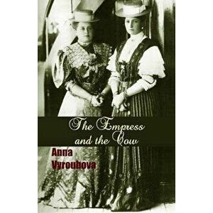 The Empress and the Cow, Paperback - Anna Vyroubova imagine