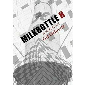 Milkbottle H, Paperback - Gil Orlovitz imagine