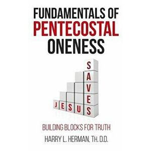 Fundamentals of Pentecostal Oneness, Hardcover - Harry L. Herman imagine