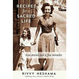 Recipes for a Sacred Life: True Stories and a Few Miracles, Hardcover - Rivvy Neshama imagine