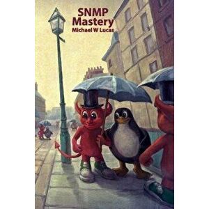 SNMP Mastery, Paperback - Michael W. Lucas imagine
