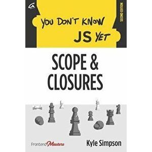You Don't Know JS Yet: Scope & Closures, Paperback - Simon St Laurent imagine