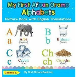 My First Afaan Oromo Alphabets Picture Book with English Translations: Bilingual Early Learning & Easy Teaching Afaan Oromo Books for Kids, Hardcover imagine