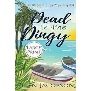 Dead in the Dinghy: Large Print Edition, Paperback - Ellen Jacobson imagine