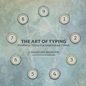 The Art of Typing: Powerful Tools for Enneagram Typing, Paperback - Ginger Lapid-Bogda imagine