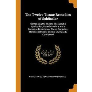 The Twelve Tissue Remedies of Schssler: Comprising the Theory, Therapeutic Application, Materia Medica, and a Complete Repertory of These Remedies. H, imagine