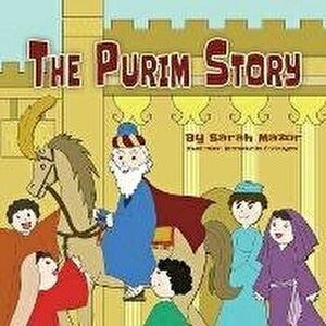 The Purim Story: The Story of Queen Esther and Mordechai the Righteous, Paperback - Sarah Mazor imagine