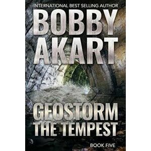 Geostorm The Tempest: A Post Apocalyptic EMP Survival Thriller, Paperback - Bobby Akart imagine