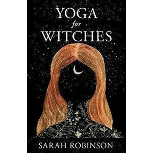 Yoga for Witches, Paperback - Sarah Robinson imagine