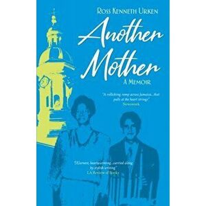 Another Mother: A Jamaican Woman, The Jewish Boy She Raised and His Quest for Her Secret History, Paperback - Ross Kenneth Urken imagine