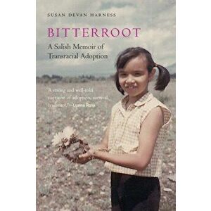 Bitterroot: A Salish Memoir of Transracial Adoption, Paperback - Susan Devan Harness imagine
