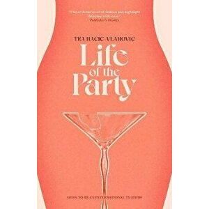 Life of the Party, Hardcover - Tea Hacic-Vlahovic imagine