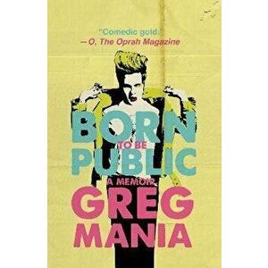 Born to Be Public, Hardcover - Greg Mania imagine