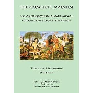 The Complete Majnun: Poems of Qays Ibn al-Mulawwah and Nizami's Layla & Majnun, Paperback - Nizami imagine