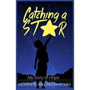 Catching A Star: My Story Of Hope, Paperback - Donny Won Suh imagine