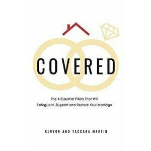 Covered: The 4-Essential Pillars That Will Safeguard, Support, and Restore Your Marriage, Paperback - Kenyon D. Martin imagine