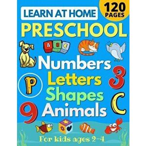 Learn at Home Preschool Numbers, Letters, Shapes & Animals for Kids Ages 2-4: Easy learning alphabet, abc, curriculum, counting workbook for homeschoo imagine