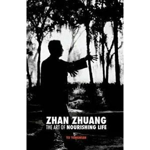Zhan Zhuang: The Art of Nourishing Life, Paperback - Karim Nimri imagine