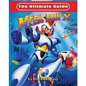 The Ultimate Guide To Mega Man X, Paperback - Blacknes Guy imagine