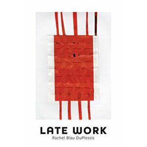 Late Work, Paperback - Rachel Blau Duplessis imagine