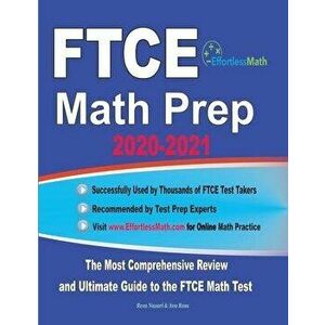 FTCE Math Prep 2020-2021: The Most Comprehensive Review and Ultimate Guide to the FTCE General Knowledge Math Test, Paperback - Ava Ross imagine