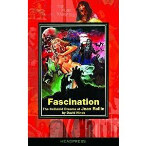 Fascination: The Celluloid Dreams of Jean Rollin, Paperback - David Hinds imagine