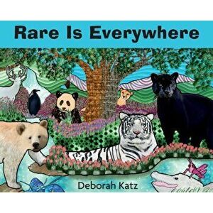 Rare Is Everywhere, Hardcover - Deborah R. Katz imagine