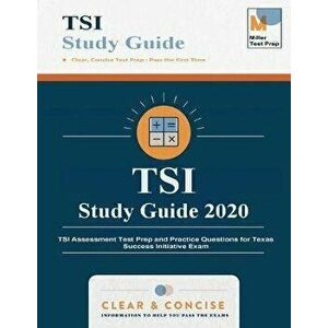 TSI Study Guide 2020: TSI Assessment Test Prep and Practice Questions for Texas Success Initiative Exam, Paperback - Miller Test Prep imagine