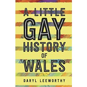 A Little Gay History of Wales, Paperback - Daryl Leeworthy imagine