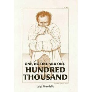 One, No One, and One Hundred Thousand, Hardcover - Luigi Pirandello imagine