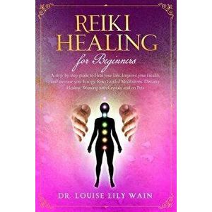 Reiki Healing for Beginners: A step-by-step guide to Heal your Life, Improve your Health, and increase your Energy. Reiki Guided Meditations, Dista, P imagine