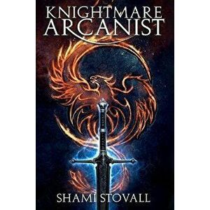 Knightmare Arcanist, Hardcover - Shami Stovall imagine