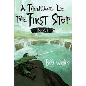 A Thousand Li: The First Stop: Book 2 of A Thousand Li, Paperback - Tao Wong imagine