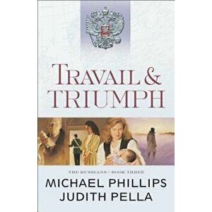 Travail and Triumph, Paperback - Michael Phillips imagine