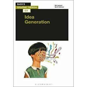Basics Graphic Design 03: Idea Generation, Paperback - Neil Leonard imagine