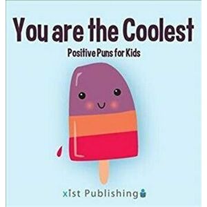 You are the Coolest: Positive Puns for Kids, Hardcover - Calee M. Lee imagine