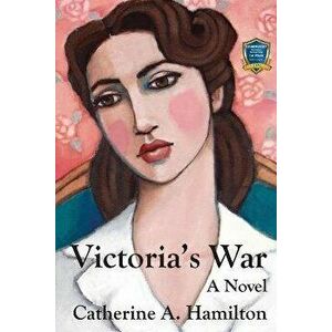 Victoria's War, Paperback - Catherine A. Hamilton imagine