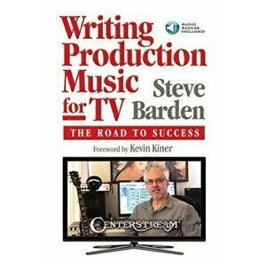Writing Production Music for TV: The Road to Success [With Access Code], Paperback - Steve Barden imagine