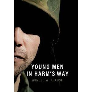 Young Men in Harm's Way, Hardcover - Arnold W. Krause imagine