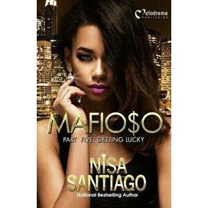Mafioso - Part 5: Getting Lucky, Paperback - Nisa Santiago imagine