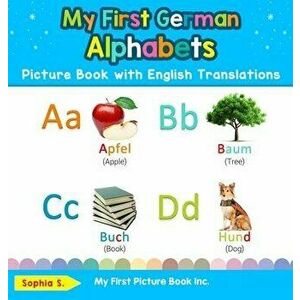 My First German Alphabets Picture Book with English Translations: Bilingual Early Learning & Easy Teaching German Books for Kids, Hardcover - Sophia S imagine