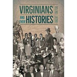 Virginians and Their Histories, Hardcover - Brent Tarter imagine