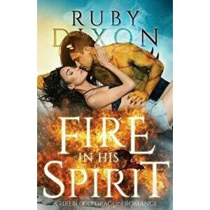 Fire in His Spirit, Paperback - Ruby Dixon imagine