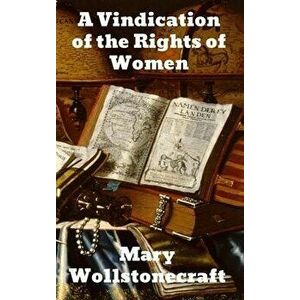 A Vindication of the Rights of Woman, Hardcover - Mary Wollstonecraft imagine
