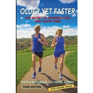 Older Yet Faster: The secret to running fast and injury free, Paperback - Keith Bateman imagine