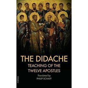 The Didache: Also includes The Epistle of Barnabas, Hardcover - Philipp Schaff imagine