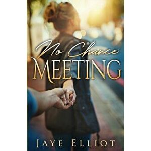 No Chance Meeting, Paperback - Jaye Elliot imagine