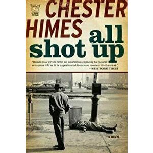 All Shot Up, Paperback - Chester Himes imagine