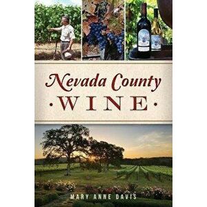 Nevada County Wine, Paperback - Mary Anne Davis imagine